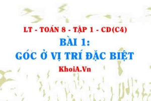 Góc ở vị trí đặc biệt, tính chất góc kề, góc kề bù, góc đối đỉnh là gì? Toán 7 bài 1 c4cd1